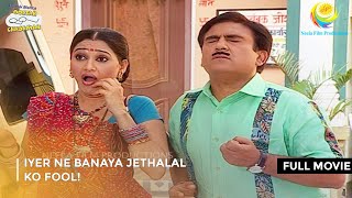 Iyer Ne Banaya Jethalal ko Fool I FULL MOVIE  Taarak Mehta Ka Ooltah Chashmah Ep 327 to 330 [upl. by Coit]