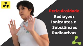 Periculosidade NR 16 Radiações Ionizantes e Substâncias Radioativas [upl. by Swee]