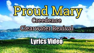 Proud Mary  Creedence Clearwater Revival Lyrics Video [upl. by Woodhead504]