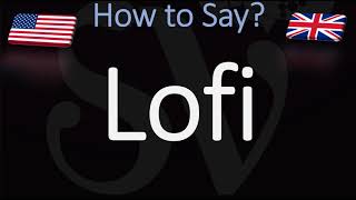 How to Pronounce Lofi CORRECTLY [upl. by Ax251]