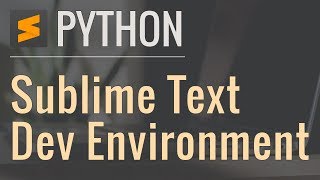 Setting up a Python Development Environment in Sublime Text [upl. by Livi]