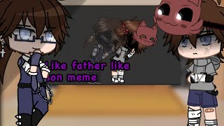 Past Aftons react to “Like father Like son meme”  Fnaf  Ft past Aftons [upl. by Baelbeer]