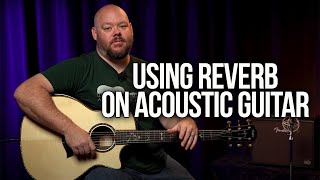 Using Reverb on Acoustic Guitar [upl. by Winthorpe]