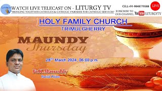 Rev Fr K Marreddy  Maundy Thursday  Holy Mass 6pm  Holy Family Church Trimulghery  28324 [upl. by Piper574]