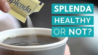 Sucralose Splenda Healthy or Unhealthy [upl. by Blackstock495]