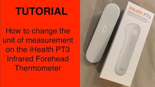 Tutorial How to change the units setting from C to F for the iHealth PT3 Infrared Thermometer [upl. by Eiggep]