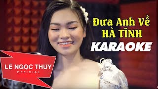 KARAOKE ĐƯA ANH VỀ HÀ TĨNH  Lê Ngọc Thúy  Beat Gốc [upl. by Limann]