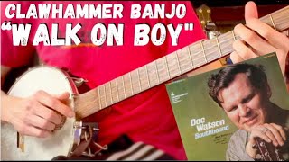 Clawhammer Banjo Song amp Tab quotWalk On Boyquot [upl. by Yaj]