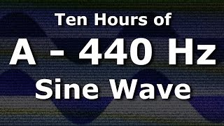 Sine Wave A 440 Hz Concert Pitch for Ten Hours  Test Tone [upl. by Nadabas]