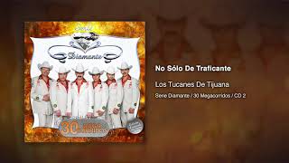 No Sólo De Traficante  Los Tucanes De Tijuana Audio Oficial [upl. by Bluh]