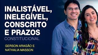 Inalistável Inelegível Conscrito e Prazos  Constitucional  Gerson Aragão e Nathalia Masson  N01 [upl. by Cristoforo]