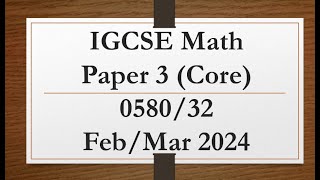 IGCSE Mathematics Paper 3 Core 058032 FebMar 2024 [upl. by Winebaum153]