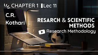 Lec 11  Research and Scientific Methods  Research Methodology by C R Kothari researchmethodology [upl. by Patten]