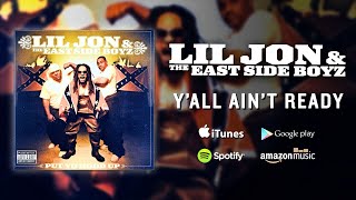 Lil Jon amp The East Side Boyz  Yall Aint Ready [upl. by Sherry]