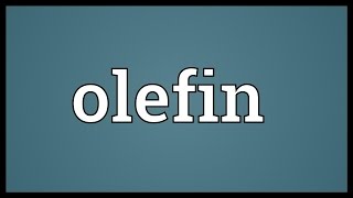 Olefin Meaning [upl. by Alliber150]