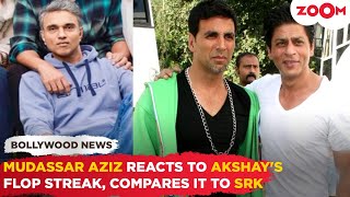 Mudassar Aziz REACTS to Akshay Kumars FLOP STREAK says happened with Shah Rukh Khan for [upl. by Rhonda471]