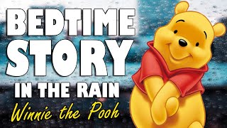 Winnie the Pooh Complete Audiobook with rain sounds  ASMR Bedtime Story Male Voice [upl. by Itsym]