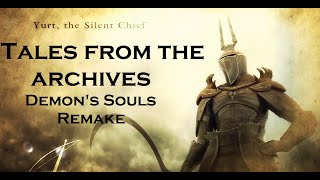 Tales from the Archives Yurt the Silent Chief Demons Souls Remake [upl. by Yager309]