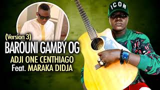 ADJI ONE CENTHIAGO  BAROUNI GAMBY OG Version 3 [upl. by Adelia]