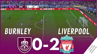 Burnley vs Liverpool 02 MATCH HIGHLIGHTS • Video Game Simulation amp Recreation [upl. by Hadik595]