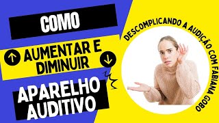 APRENDA AUMENTAR E ABAIXAR O VOLUME DOS SEUS APARELHOS AUDITIVOS [upl. by Polly]