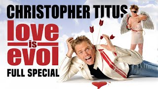 Christopher Titus • Love Is Evol • Full Special [upl. by Erehpotsirhc542]