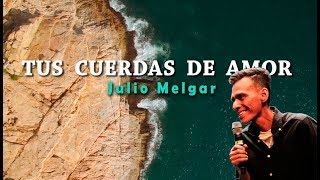 Cuerdas de Amor  Julio Melgar Letra [upl. by Alya]