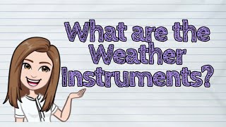 SCIENCE What are the Weather Instruments  iQuestionPH [upl. by Teloiv446]