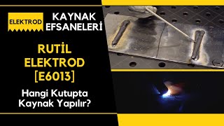 Kaynak Efsaneleri1 Rutil ElektrodE6013 ile Hangi Kutupta Kaynak Yapılır [upl. by Sessilu110]