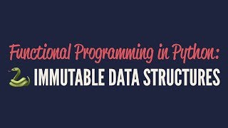 Functional Programming in Python Immutable Data Structures [upl. by Isyad281]