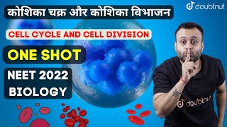 Cell Cycle and Cell Division One Shot NEET 2022  Koshika Chakra aur Koshika Vibhajan  Biology NEET [upl. by Kurtzig]