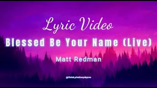 Matt Redman  Blessed Be Your Name Live with Lyrics [upl. by Shawn]