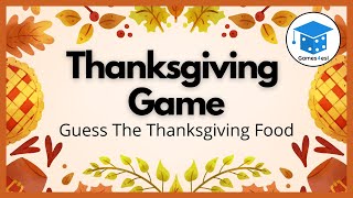 Thanksgiving Game  Guess The Thanksgiving Food [upl. by Reivaj]