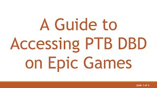 A Guide to Accessing PTB DBD on Epic Games [upl. by Ahsiugal]