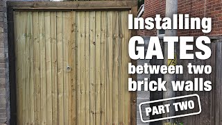 HOW TO Install GATES between BRICK walls PART 2 A detailed explanation Pair of closeboard gates [upl. by Eelana609]