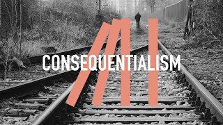 Consequentialism [upl. by Mcmahon843]