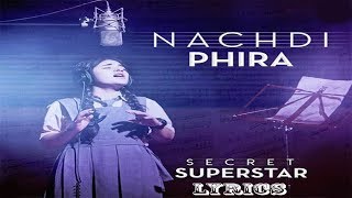 Nachdi Phira Lyrics  Secret Superstar  Aamir Khan  Zaira Wasim  Amit Trivedi  Kausar [upl. by Akeit]