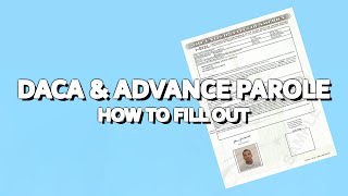 How to Fill out Advance Parole DACA Form [upl. by Jervis]