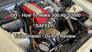 DIY  How To Make 500 Hp S2000  Turbo Install  Dyno  Review [upl. by Halsey273]