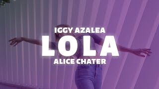 Iggy Azalea Alice Chater  Lola Lyrics [upl. by Dahcir332]