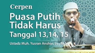 Cerpen  Puasa Putih Tidak Harus Tanggal 13 14 15 [upl. by Kary]