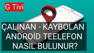 KAYBOLAN VEYA ÇALINAN TELEFON NASIL BULUNUR Telefon Yerini Tespit Etme [upl. by Esiuqcaj]