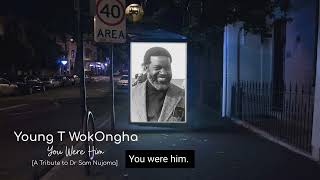 Young T WokOnghaYou Were HimTribute to Dr Sam Nujoma Official AudioLyrics [upl. by Wilhelmine]