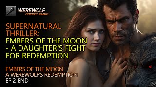 Supernatural Thriller Embers of the Moon  A Daughters Fight for Redemption wolf audiobook [upl. by Duck]