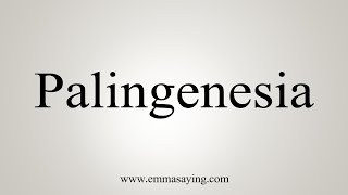 How To Say Palingenesia [upl. by Coward]