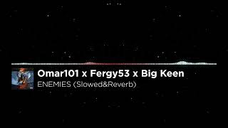 Omar101 x Fergy53 x Big Keen  ENEMIES SlowedampReverb [upl. by Yrocej964]