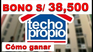 BONO TECHO PROPIO 38500 SOLES Requisitos cómo postular y ganar [upl. by Meehaf45]