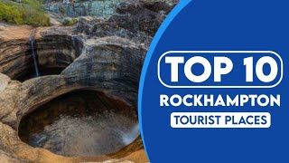 10 Best Tourist Places To Visit In Rockhampton  Rockhampton Travel Guide  2023 [upl. by Minardi]