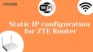 How to Configure Static IP address for ZTE WIFI Router  TechIQ [upl. by Anton]