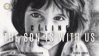 quotCÉLINE THE SON IS WITH USquot  Efisio Cross 「NEOCLASSICAL MUSIC」 [upl. by Bolen557]